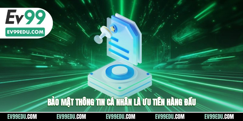 Bảo mật các thông tin cá nhân tại nhà cái là ưu tiên hàng đầu
