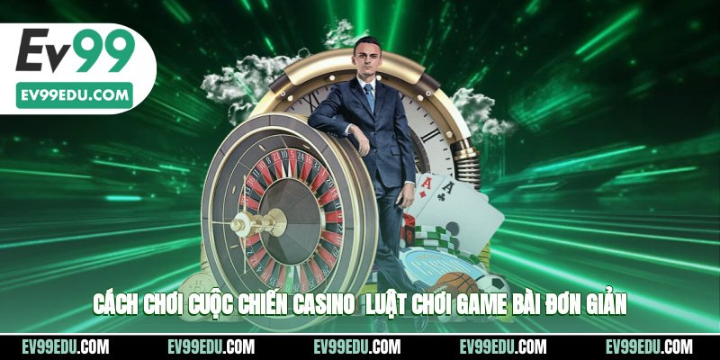 Cách chơi cuộc chiến casino