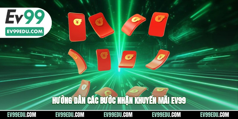 Hướng dẫn các bước nhận khuyến mãi EV99