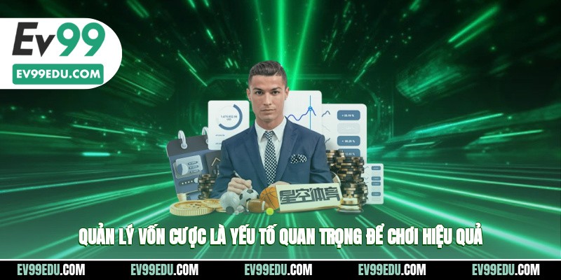 Quản lý vốn cược là yếu tố quan trọng để chơi hiệu quả